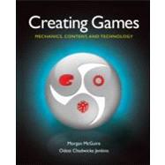 Creating Games: Mechanics, Content, and Technology by McGuire ,Morgan, 9781568813059