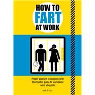 How to Fart at Work by Mats; Enzo, 9781787393059