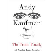 Andy Kaufman The Truth, Finally by Zmuda, Bob; Margulies, Lynne, 9781940363059