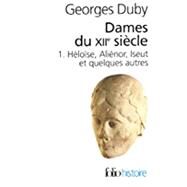 Dames du XIIe sicle: Hlose, Alinor, et quelques autres by Duby, Georges, 9782070403059