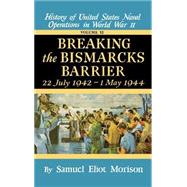 Breaking the Bismark's Barrier Volume 6: July 1942 - May 1944 by Morison, Samuel Eliot, 9780316583060