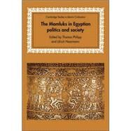 The Mamluks in Egyptian Politics and Society by Edited by Thomas Philipp , Ulrich Haarmann, 9780521033060