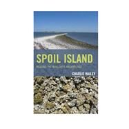 Spoil Island Reading the Makeshift Archipelago by Hailey, Charlie, 9780739173060