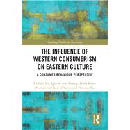 The Influence of Western Consumerism on Eastern Culture by Richard Lee; Quynh Anh Duong; Huda Khan; Muhammad Rashid Saeed; Zhixing Xu, 9781003543060