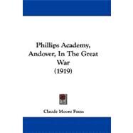 Phillips Academy, Andover, in the Great War by Fuess, Claude Moore, 9781104453060