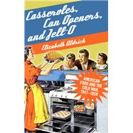Casseroles, Can Openers, and Jell-O by Elizabeth Aldrich, 9781438493060