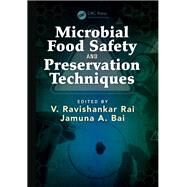 Microbial Food Safety and Preservation Techniques by Rai; V. Ravishankar, 9781466593060