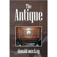 The Antique by MacKay, Donald, 9781499023060