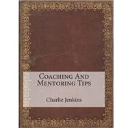 Coaching and Mentoring Tips by Jenkins, Charlie L., 9781507553060