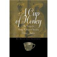 A Cup of Honey The Story of a Young Holocaust Survivor, Eliezer Ayalon by Friedman, Neile Sue, 9781590793060