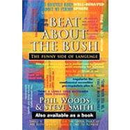Beat about the Bush : The Funny Side of Language by Woods, Phil; Smith, Steve, 9781608603060
