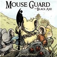 Mouse Guard Volume 3: The Black Axe by Petersen, David; Petersen, David, 9781936393060