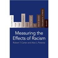 Measuring the Effects of Racism by Carter, Robert T.; Pieterse, Alex L., 9780231193061