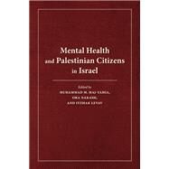 Mental Health and Palestinian Citizens in Israel by Haj-yahia, Muhammad M.; Nakash, Ora; Levav, Itzhak, 9780253043061