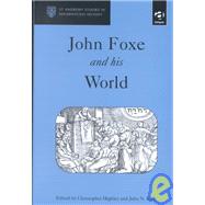 John Foxe and His World by Highley,Christopher, 9780754603061