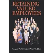 Retaining Valued Employees by Rodger W. Griffeth, 9780761913061