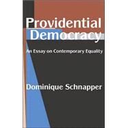 Providential Democracy: An Essay on Contemporary Equality by Schnapper,Dominique, 9780765803061