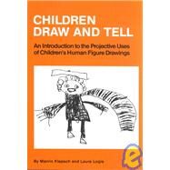 Children Draw And Tell: An Introduction To The Projective Uses Of Children's Human Figure Drawing by Klepsch,Marvin, 9780876303061