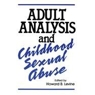 Adult Analysis and Childhood Sexual Abuse by Levine; Howard B., 9780881633061