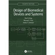 Design of Biomedical Devices and Systems, 4th edition by King; Paul H., 9781138723061