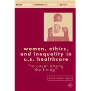 Women, Ethics, and Inequality in U.S. Healthcare 