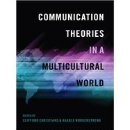 Communication Theories in a Multicultural World by Christians, Clifford; Nordenstreng, Kaarle, 9781433123061