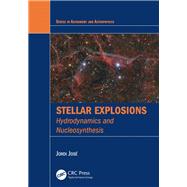 Stellar Explosions: Hydrodynamics and Nucleosynthesis by Jose; Jordi, 9781439853061