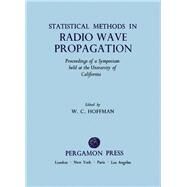 Statistical Methods in Radio Wave Propagation by W. C. Hoffman, 9780080093062