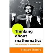 Thinking about Mathematics The Philosophy of Mathematics by Shapiro, Stewart, 9780192893062