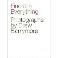 Find It in Everything by Barrymore, Drew, 9780316253062