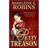 Petty Treason A Sarah Tolerance Mystery by Robins, Madeleine E., 9780765343062