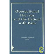 Occupational Therapy and the Patient With Pain by Cromwell; Florence S, 9780866563062