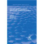 International Environmental Agreements and Domestic Politics by Underdal, Arild; Hanf, Kenneth, 9781138713062