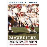 Mavericks, Money, and Men by Ross, Charles K., 9781439913062