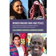 Women Waging War and Peace International Perspectives of Women's Roles in Conflict and Post-Conflict Reconstruction by Cheldelin, Sandra I.; Eliatamby, Maneshka, 9781441103062