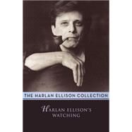 Harlan Ellison's Watching by Ellison, Harlan, 9781497643062