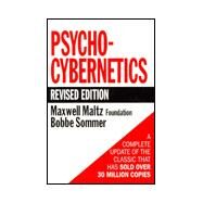 Psycho Cybernetics by Sommer, Bobbe L.; Sommer, Bobbe L.; Maxwell Maltz Foundation; Maxwell Maltz Foundation, 9781567313062