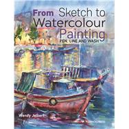 From Sketch to Watercolour Painting Pen, Line and Wash by Jelbert, Wendy, 9781782213062