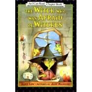 The Witch Who Was Afraid of Witches by Low, Alice; Manning, Jane, 9780060283063
