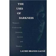 The Uses of Darkness by Gagne, Laurie Brands, 9780268043063