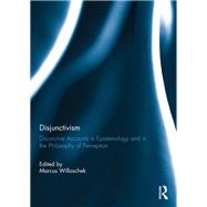 Disjunctivism: Disjunctive Accounts in Epistemology and in the Philosophy of Perception by Willaschek; Marcus, 9780415623063