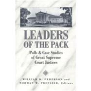 Leaders of the Pack : Polls and Case Studies of Great Supreme Court Justices by Pederson, William D.; Provizer, Norman W., 9780820463063