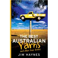 The Best Australian Yarns And Other True Stories by Haynes, Jim, 9781760113063