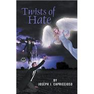 Twists of Hate by Capriccioso, Joseph J., 9781796093063