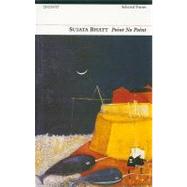 Point No Point Selected Poems by Bhatt, Sujata, 9781857543063