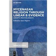 Mycenaean Religion Through Linear B Evidence by Juan Piquero, 9783112213063