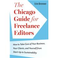The Chicago Guide for Freelance Editors by Erin Brenner, 9780226833064