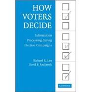 How Voters Decide: Information Processing in Election Campaigns by Richard R. Lau , David P. Redlawsk, 9780521613064
