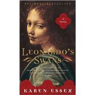 Leonardo's Swans A Novel by ESSEX, KAREN, 9780767923064