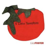 5 Little Tomatoes by Foster, Lisa, 9781432723064
